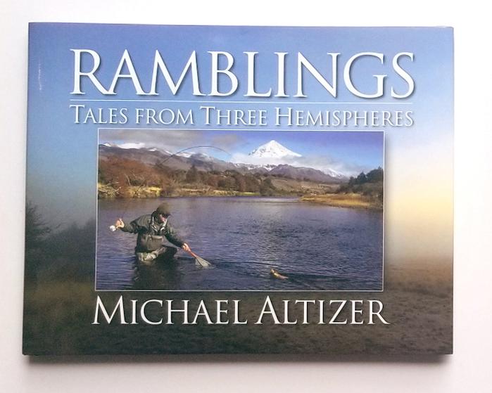 Sporting Classics Ramblings: Tales From Three Hemispheres -Signed by Author Michael Altizer Hardcover with dust jacket 240 pages - $45.00 at Everest